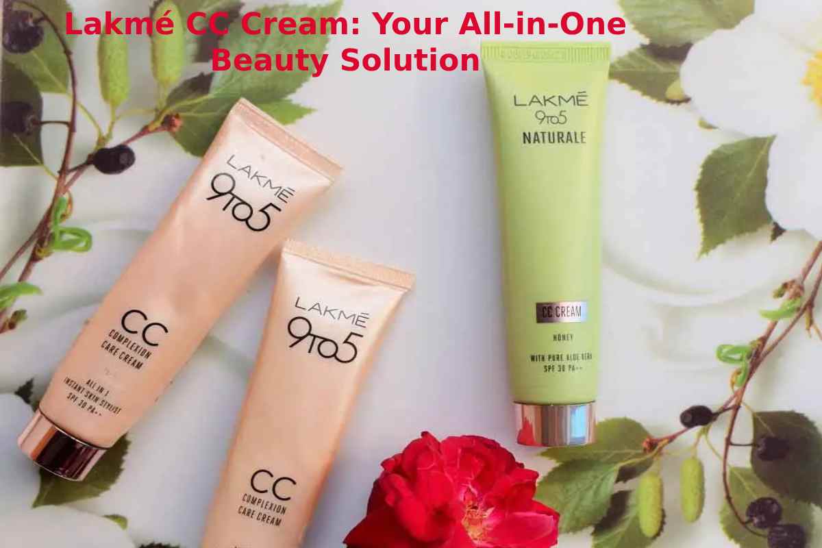 Lakmé CC Cream: Your All-in-One Beauty Solution